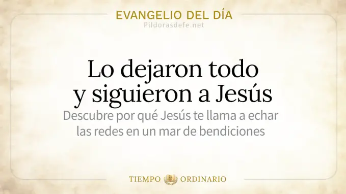 Evangelio del dia jueves Lucas    Dejaron redes y lo siguieron 